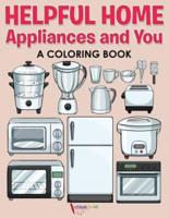 Helpful Home Appliances and You a Coloring Book