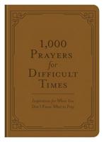 1,000 Prayers for Difficult Times