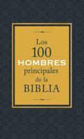 Los 100 Hombres Principales De La Biblia