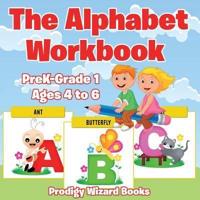 The Alphabet Workbook   PreK-Grade K - Ages 4 to 6