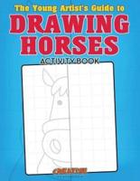 The Young Artist's Guide to Drawing Horses Activity Book