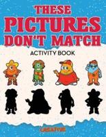 These Picture Don't Match Activity Book