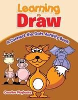 Learning to Draw: A Connect the Dots Activity Book
