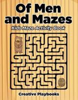 Of Men and Mazes: Kids Maze Activity Book