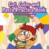 Cut, Color and Paste Practice Book   PreK-Grade K - Ages 4 to 6