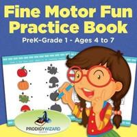 Fine Motor Fun Practice Book   PreK-Grade 1 - Ages 4 to 7