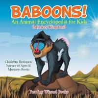 Baboons! An Animal Encyclopedia for Kids (Monkey Kingdom) - Children's Biological Science of Apes & Monkeys Books