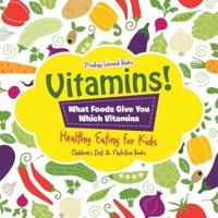 Vitamins! - What Foods Give You Which Vitamins - Healthy Eating for Kids - Children's Diet & Nutrition Books