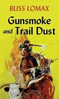 Gunsmoke and Trail Dust