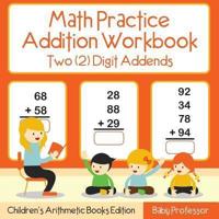 Math Practice Addition Workbook - Two (2) Digit Addends   Children's Arithmetic Books Edition