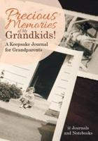 Precious Memories of My Grandkids! A Keepsake Journal for Grandparents