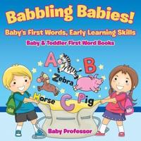 Babbling Babies! Baby's First Words, Early Learning Skills - Baby & Toddler First Word Books