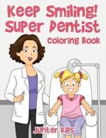 Keep Smiling! Super Dentist Coloring Book