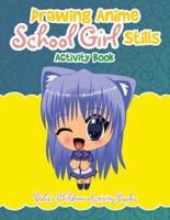 Drawing Anime School Girl Stills Activity Book