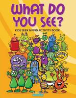 What Do You See? Kids Seek & Find Activity Book