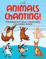 Animals Chanting! Strange but Real Creatures Coloring Book