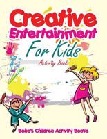 Creative Entertainment For Kids Activity Book