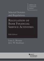 Regulation of Bank Financial Service Activities. Selected Statutes and Regulations