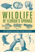 Wildlife of Florida's Springs: An Illustrated Field Guide to Over 150 Species
