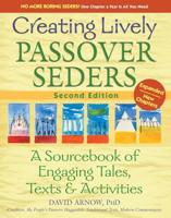 Creating Lively Passover Seders (2nd Edition): A Sourcebook of Engaging Tales, Texts & Activities