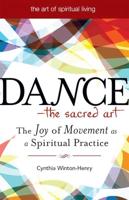 Dance-The Sacred Art: The Joy of Movement as a Spiritual Practice