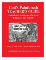 God's Paintbrush Teacher's Guide: A Guide for Jewish and Christian Educators and Parents