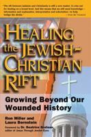 Healing the Jewish-Christian Rift: Growing Beyond Our Wounded History