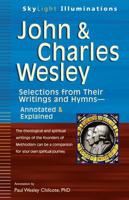 John & Charles Wesley: Selections from Their Writings and Hymns-Annotated & Explained