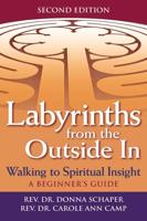 Labyrinths from the Outside In (2nd Edition): Walking to Spiritual Insight-A Beginner's Guide