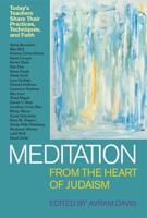 Meditation from the Heart of Judaism: Today's Teachers Share Their Practices, Techniques, and Faith