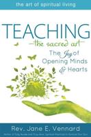 Teaching-The Sacred Art: The Joy of Opening Minds and Hearts