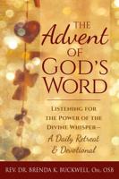 The Advent of God's Word: Listening for the Power of the Divine Whisper-A Daily Retreat and Devotional