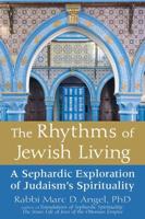 The Rhythms of Jewish Living: A Sephardic Exploration of Judaism's Spirituality