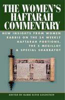 The Women's Haftarah Commentary: New Insights from Women Rabbis on the 54 Weekly Haftarah Portions, the 5 Megillot & Special Shabbatot