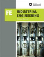 PPI Industrial Engineering: FE Review Manual - A Comprehensive Manual for the FE Industrial CBT Exam, Features Over 100 Problems With Step-By-Step Solutions