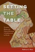 Setting the Table: Ceramics, Dining, and Cultural Exchange in Andalucía and La Florida
