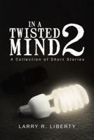 In a Twisted Mind 2