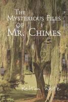 The Mysterious Files of Mr. Chimes