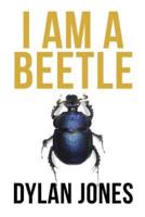 I Am A Beetle