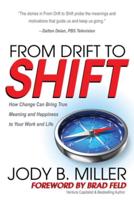 From Drift to Shift: How Change Brings True Meaning and Happiness to Your Work and Life