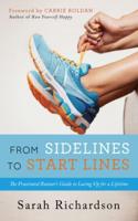 From Sidelines To Start Lines: The Frustrated Runner's Guide to Lacing Up for a Lifetime