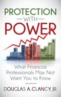 Protection with Power: What Financial Professionals May Not Want You to Know