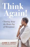 Think Again: Clearing Away the Brain Fog of Menopause