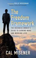 Freedom Framework: The Business Owner's Guide to Earning More and Working Less