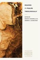Reading the Psalms Theologically / Edited by, David M. Howard Jr., Andrew J. Schmutzer