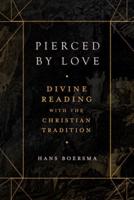 Pierced by Love - Divine Reading With the Christian Tradition