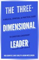 The Three-Dimensional Leader - A Biblical, Spiritual, and Practical Guide to Christian Leadership