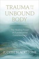 Trauma and the Unbound Body