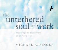 Untethered Soul at Work, The