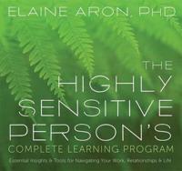 Highly Sensitive Person's Complete Learning Program, The